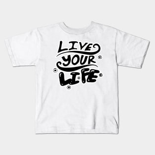 Live your life Slogan Typography Design Kids T-Shirt